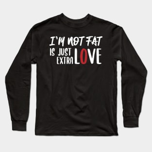 funny fat quote Long Sleeve T-Shirt